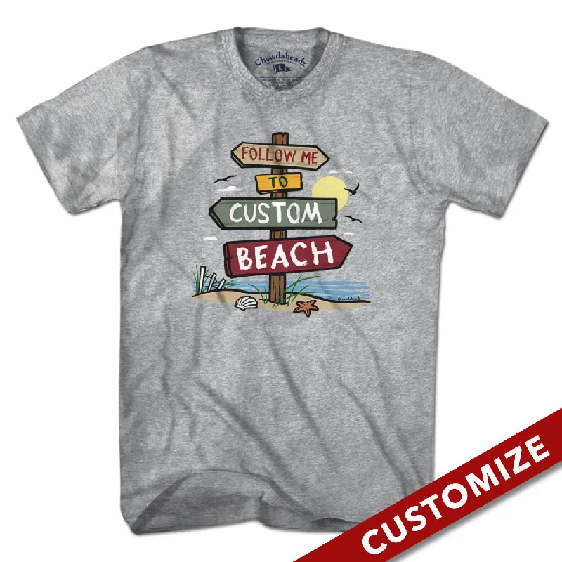 Follow Me To Custom Beach T-Shirt