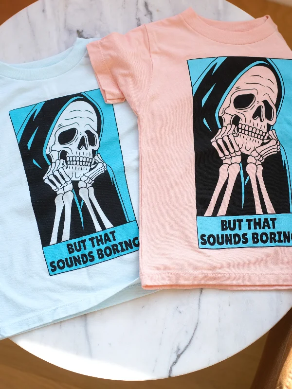 But That Sounds Boring Shirt | The Original Graphic Tee