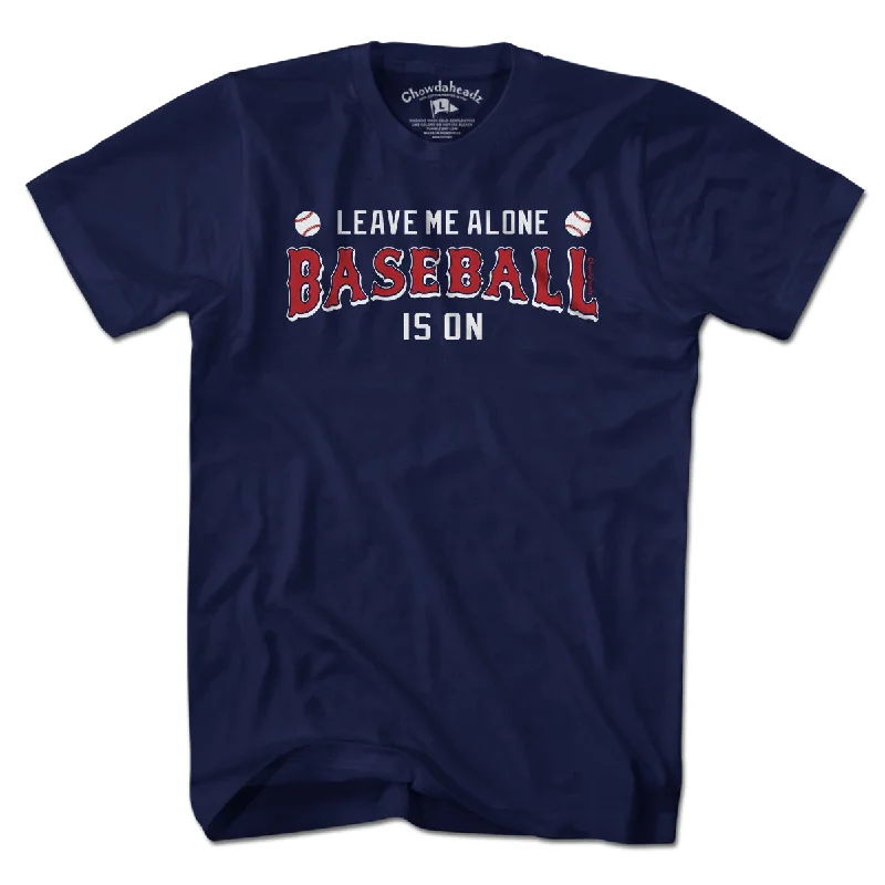 Leave Me Alone Baseball Is On T-Shirt