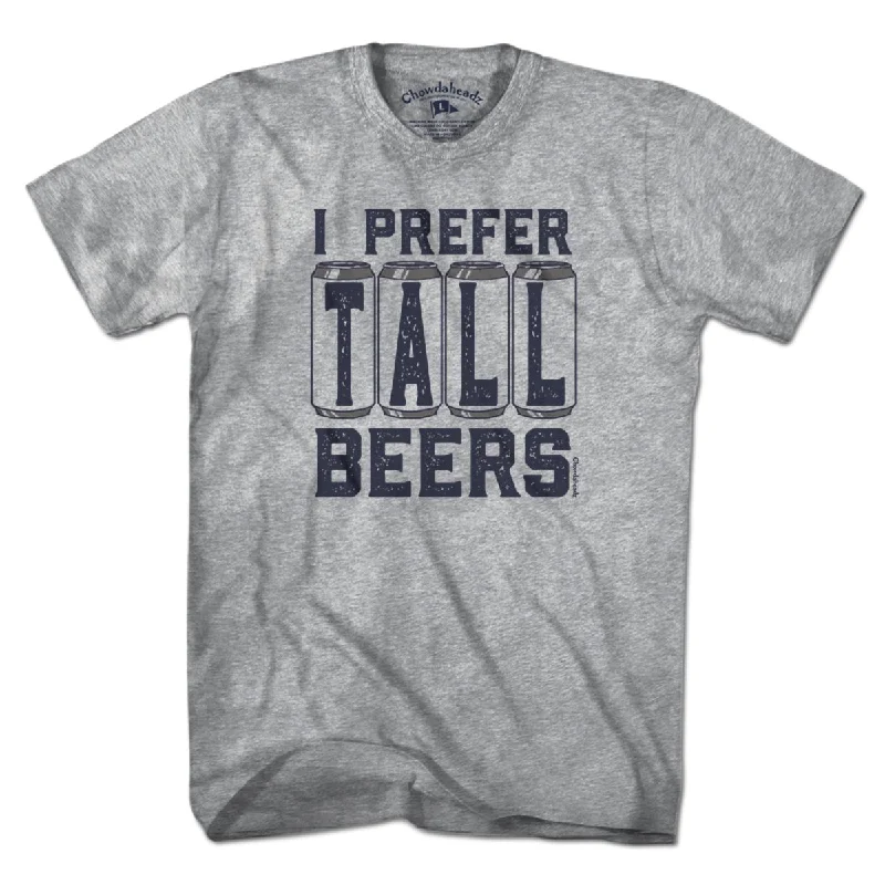 I Prefer Tall Beers T-Shirt